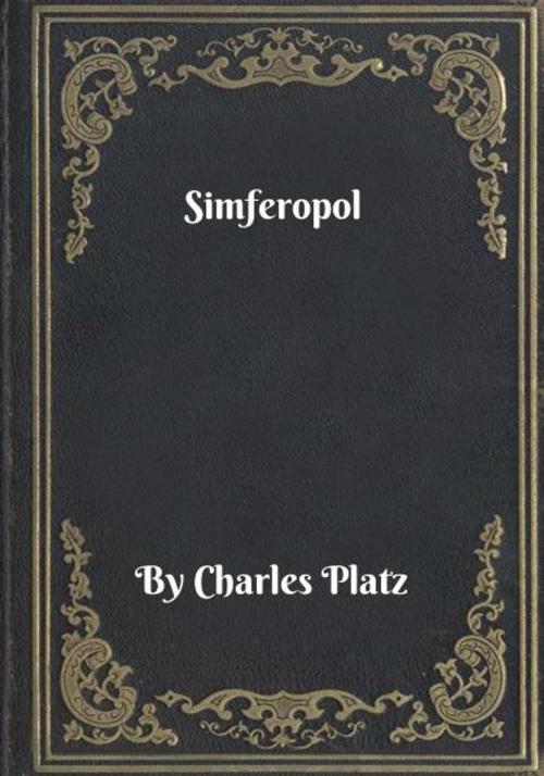 Cover of the book Simferopol by Charles Platz, Blackstone Publishing House