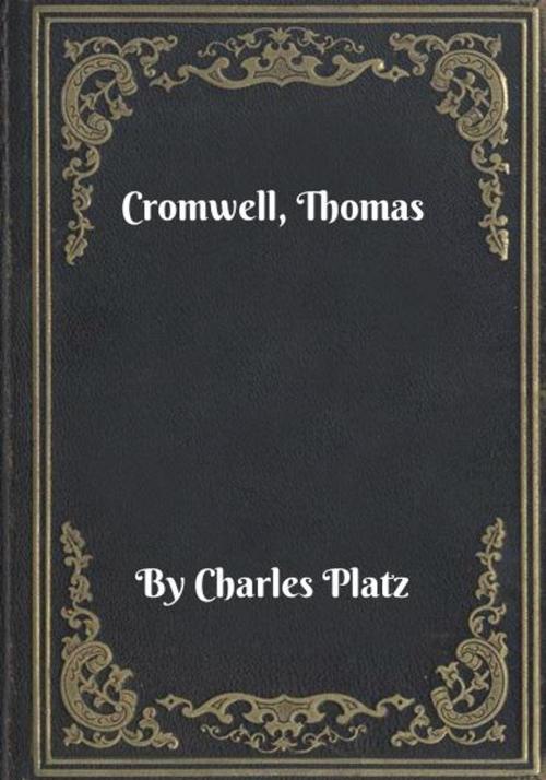 Cover of the book Cromwell, Thomas by Charles Platz, Blackstone Publishing House