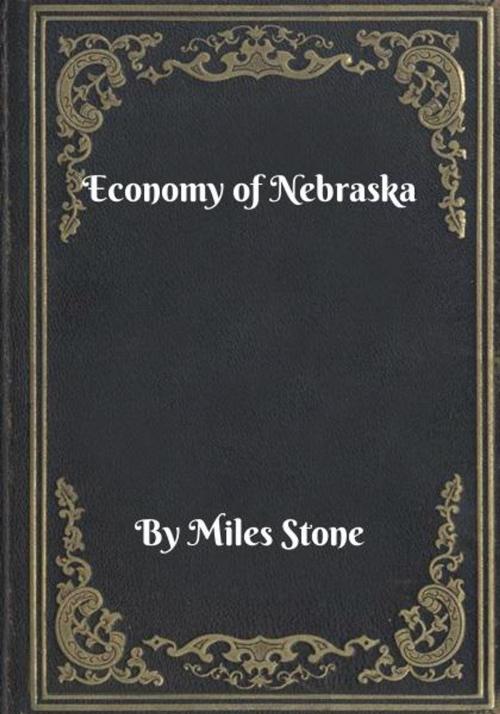 Cover of the book Economy of Nebraska by Miles Stone, Blackstone Publishing House