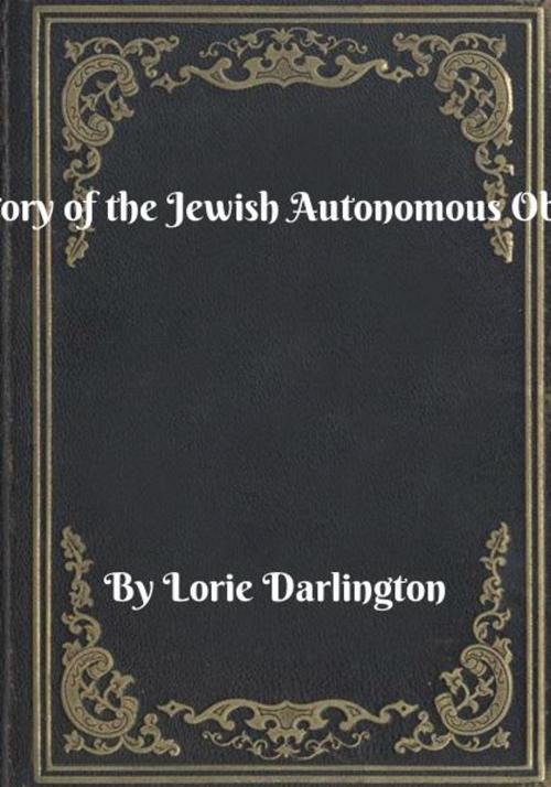 Cover of the book History of the Jewish Autonomous Oblast by Lorie Darlington, Blackstone Publishing House