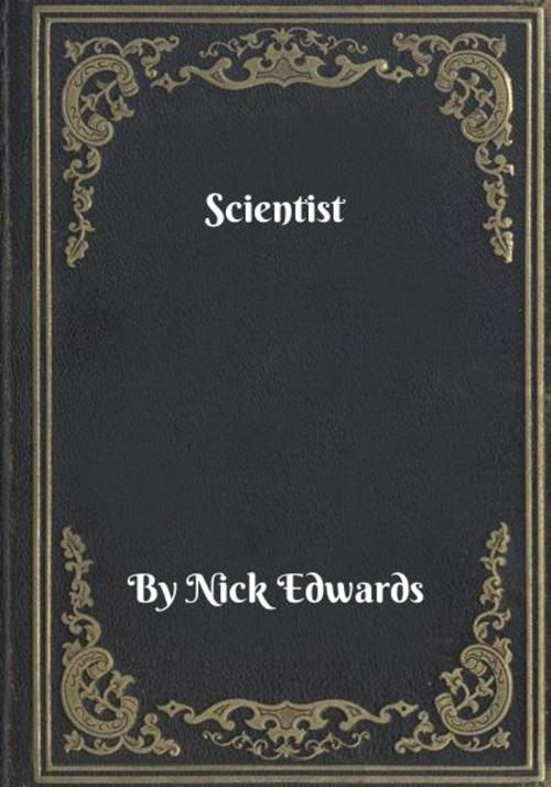 Cover of the book Scientist by Nick Edwards, Blackstone Publishing House