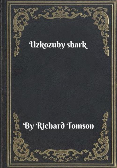 Cover of the book Uzkozuby shark by Richard Tomson, Blackstone Publishing House