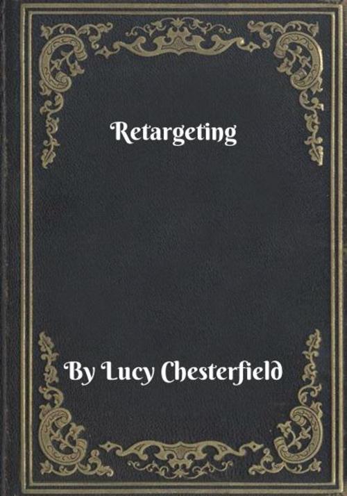Cover of the book Retargeting by Lucy Chesterfield, Blackstone Publishing House