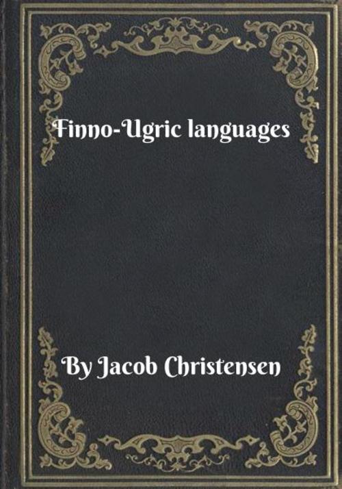 Cover of the book Finno-Ugric languages by Jacob Christensen, Blackstone Publishing House
