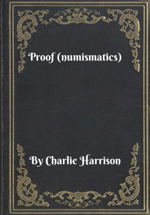 Cover of the book Proof (numismatics) by Charlie Harrison, Blackstone Publishing House