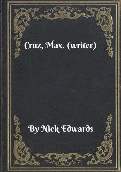 Cover of the book Cruz, Max. (writer) by Nick Edwards, Blackstone Publishing House