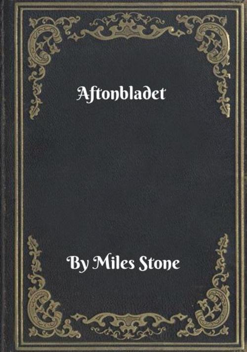 Cover of the book Aftonbladet by Miles Stone, Blackstone Publishing House