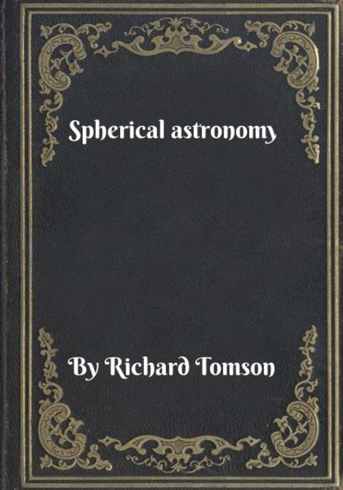 Cover of the book Spherical astronomy by Richard Tomson, Blackstone Publishing House