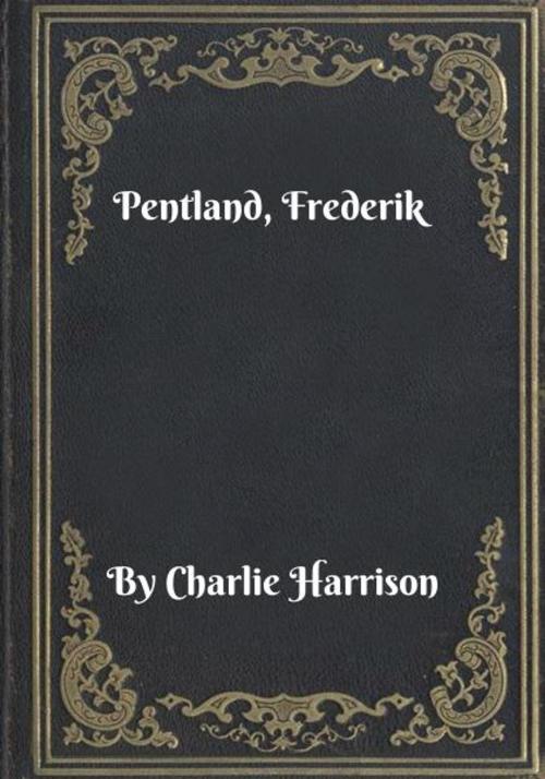 Cover of the book Pentland, Frederik by Charlie Harrison, Blackstone Publishing House