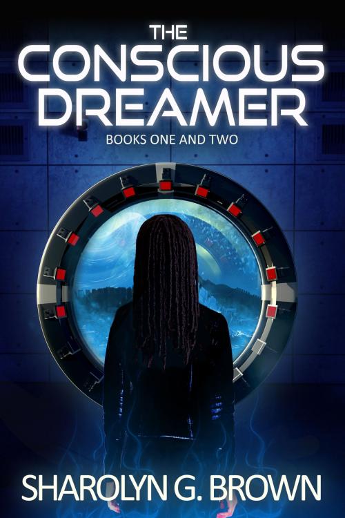 Cover of the book The Conscious Dreamer Series, Books 1 & 2 by Sharolyn G. Brown, Moon-kissed Publishing