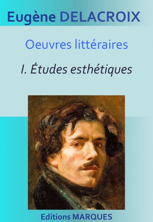 Cover of the book Oeuvres littéraires by Eugène Delacroix, Editions MARQUES