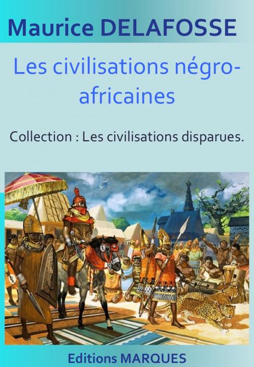 Cover of the book Les civilisations négro-africaines by Maurice Delafosse, Editions MARQUES