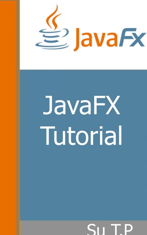 Cover of the book JavaFX Tutorial by Su TP, Su TP