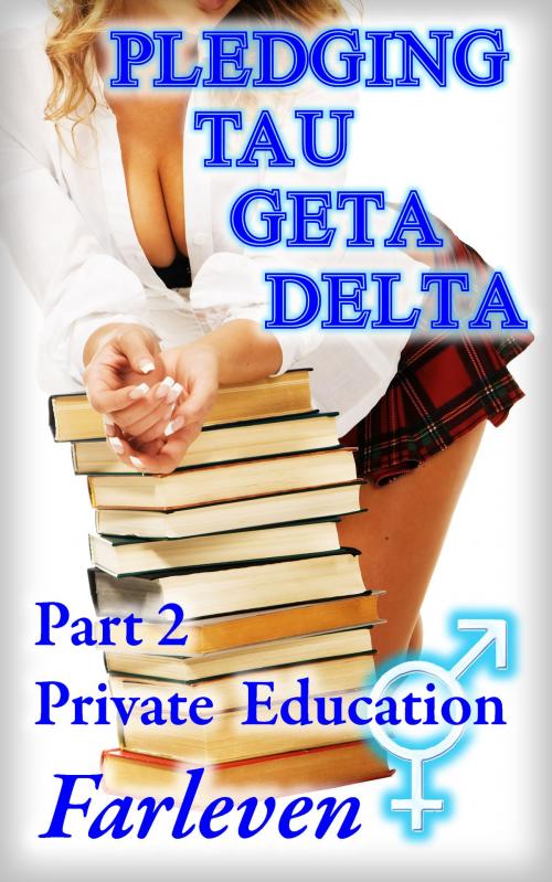 Cover of the book Pledging Tau Geta Delta - Part 2 - Private Education by Farleven, Farleven