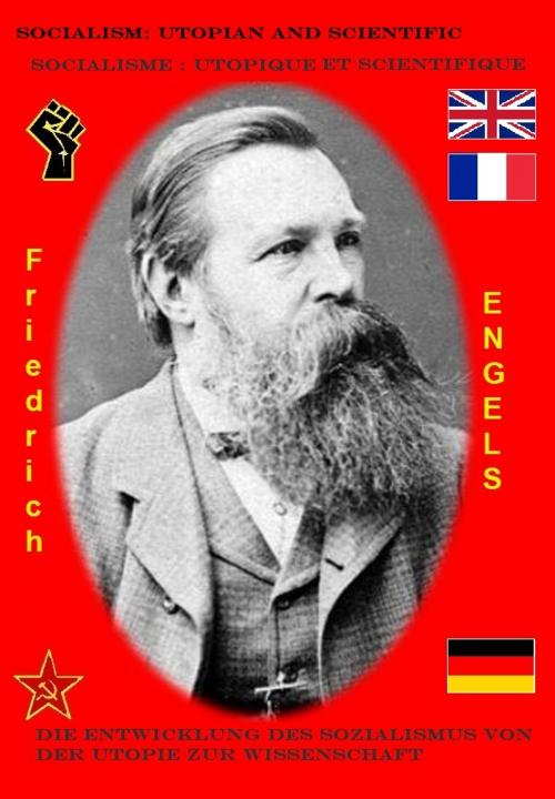 Cover of the book SOCIALISM: UTOPIAN AND SCIENTIFIC / SOCIALISME : UTOPIQUE ET SCIENTIFIQUE / DIE ENTWICKLUNG DES SOZIALISMUS VON DER UTOPIE ZUR WISSENSCHAFT by Friedrich Engels, Bahri