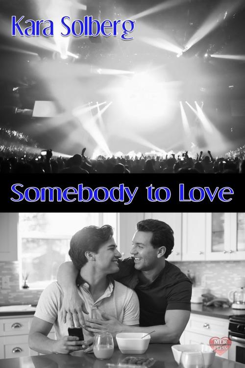 Cover of the book Somebody to Love by Kara Solberg, MLR Press