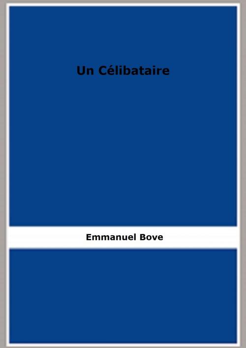Cover of the book Un Célibataire by Emmanuel Bove, FB Editions