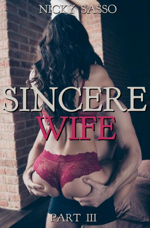 Cover of the book Sincere Wife III by Nicky Sasso, Nicky Sasso