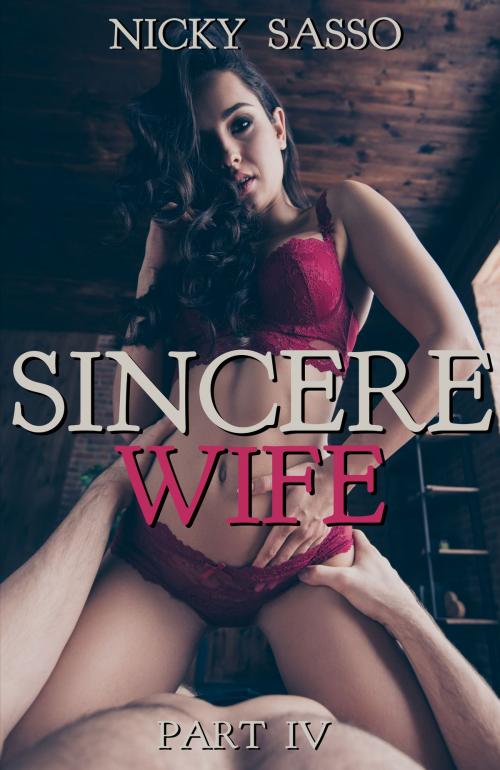 Cover of the book Sincere Wife IV by Nicky Sasso, Nicky Sasso