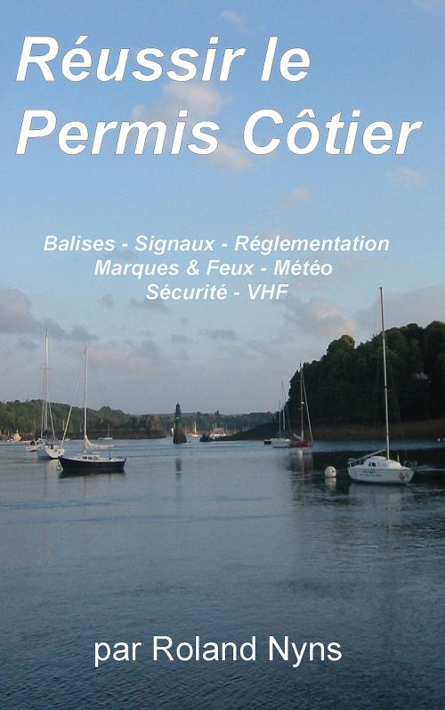 Cover of the book Réussir le Permis Côtier by Roland Nyns, MamboTango