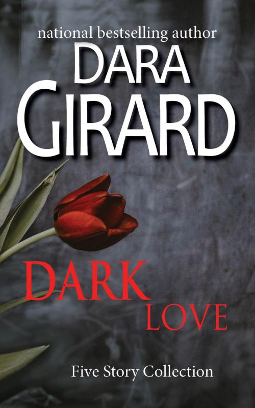 Cover of the book Dark Love by Dara Girard, ILORI PRESS BOOKS LLC