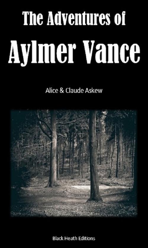Cover of the book The Adventures of Aylmer Vance by Alice Askew, Claude Askew, Black Heath Editions
