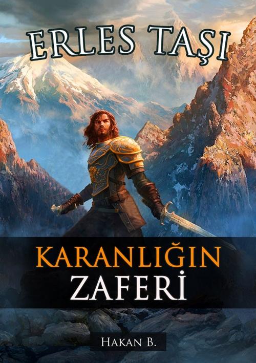 Cover of the book Erles Taşı: Karanlığın Zaferi by Hakan BAS, Hakan BAŞ