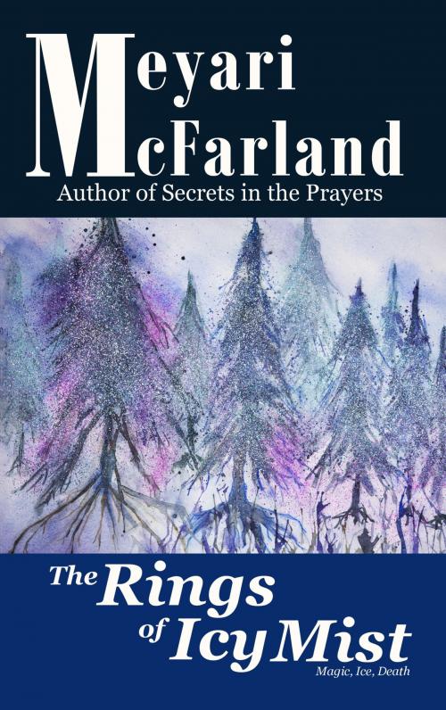 Cover of the book The Rings of Icy Mist by Meyari McFarland, MDR Publishing