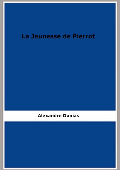 Cover of the book La Jeunesse de Pierrot by Alexandre Dumas, FB Editions