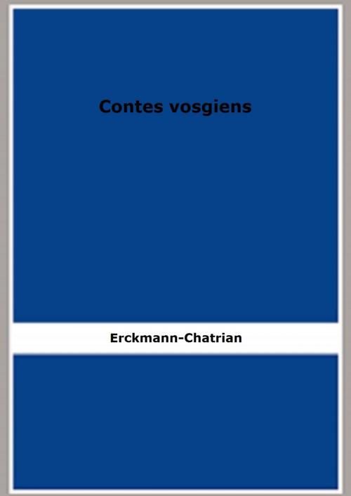 Cover of the book Contes vosgiens by Erckmann-Chatrian, FB Editions