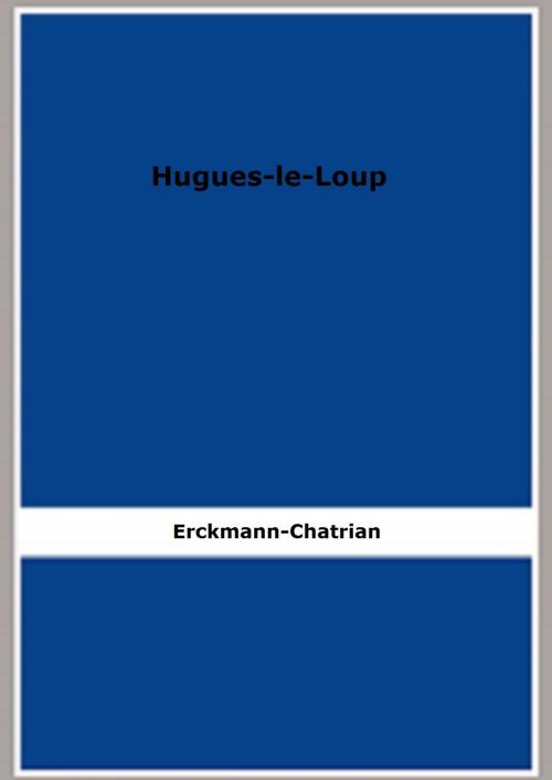 Cover of the book Hugues-le-Loup by Erckmann-Chatrian, FB Editions