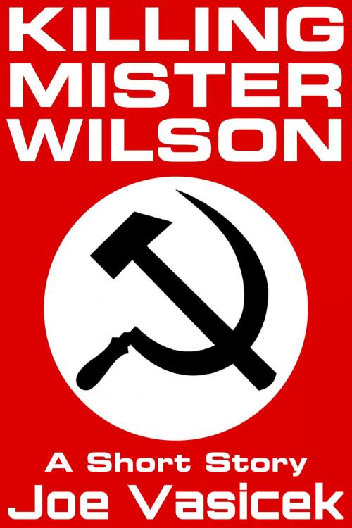 Cover of the book Killing Mister Wilson by Joe Vasicek, Joe Vasicek