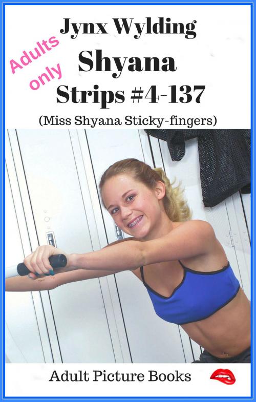 Cover of the book Shyana Strips Miss Shyana Sticky fingers by Jynx Wylding, Jynx Wylding