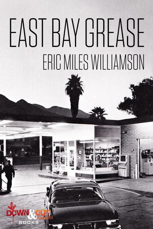Cover of the book East Bay Grease by Eric Miles Williamson, Down & Out Books
