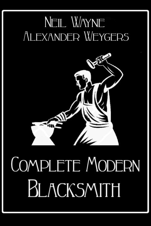 Cover of the book Complete Modern Blacksmith by Neil Wayne, Alexander Weygers, Digital Unlimited