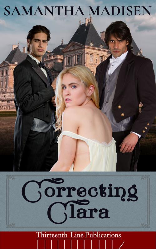 Cover of the book Correcting Clara by Samantha Madisen, Thirteenth Line Publications