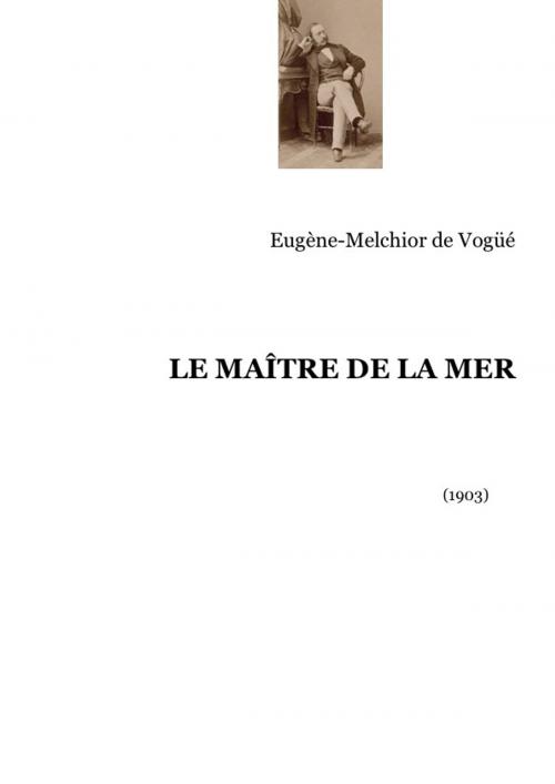 Cover of the book Le Maître de la mer by Eugène-Melchior de Vogüé, Editions MARQUES