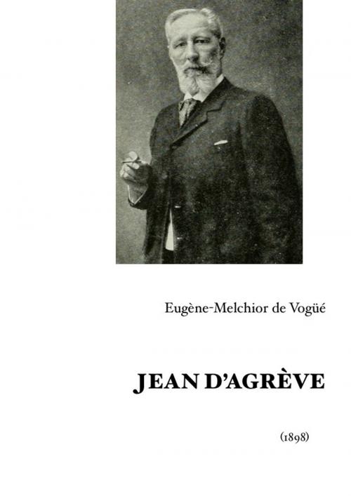 Cover of the book Jean d'Agrève by Eugène-Melchior de Vogüé, Editions MARQUES
