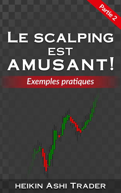 Cover of the book Le scalping est amusant! 2 by Heikin Ashi Trader, Dao Press LLC
