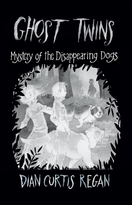 Cover of the book Ghost Twins: Mystery of the Disappearing Dogs by Dian Curtis Regan, Curtis Brown Unlimited