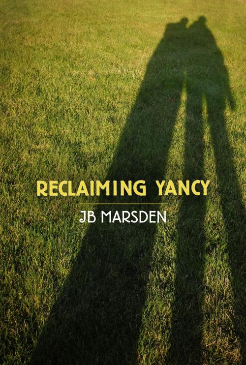 Cover of the book Reclaiming Yancy by J.B. Marsden, Sapphire Books Publishing