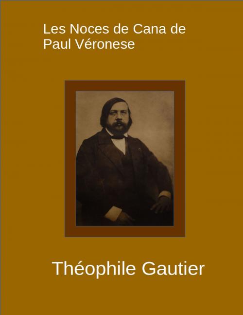 Cover of the book Les nocees de Cana de Paul Veronese by Theophile Gautier, R.B.