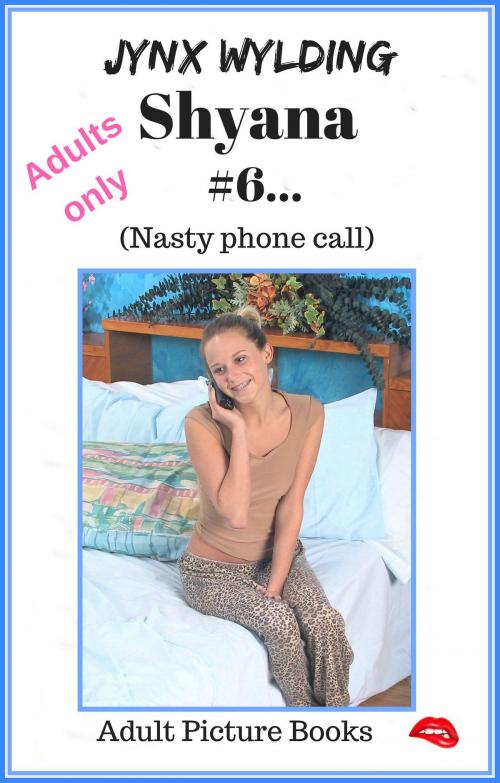 Cover of the book Shyana Nasty phone call by Jynx Wylding, Jynx Wylding