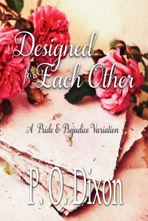 Cover of the book Designed for Each Other by P. O. Dixon, Regents and Cotswold Book Group