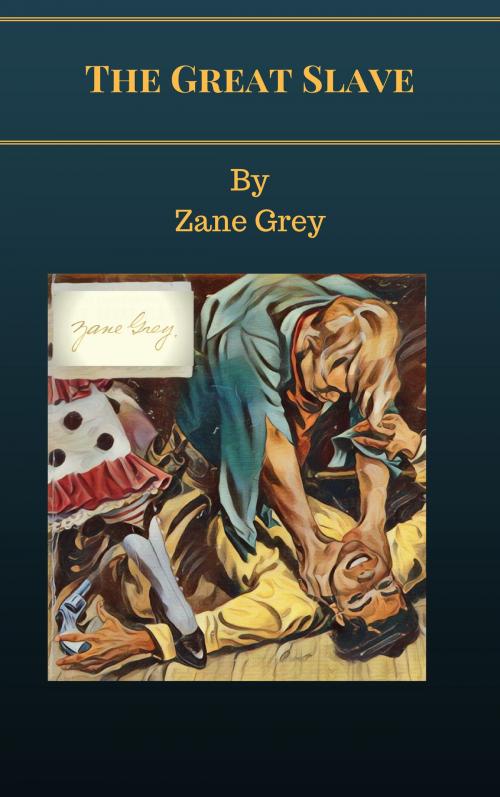 Cover of the book The Great Slave by Zane Grey, New York : Black's Readers Service