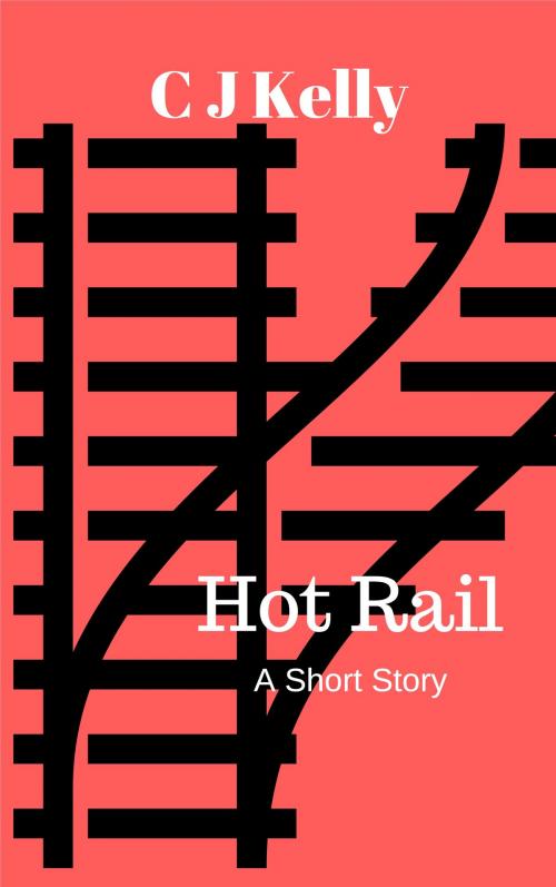 Cover of the book Hot Rail by CJ Kelly, CJ Kelly