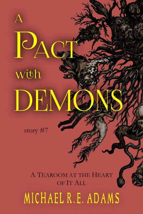 Cover of the book A Pact with Demons (Story #7): A Tearoom at the Heart of It All by Michael R.E. Adams, Enchanted Cipher