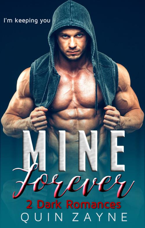 Cover of the book Mine Forever—2 Dark Romances by Quin Zayne, Hughes Enterprise