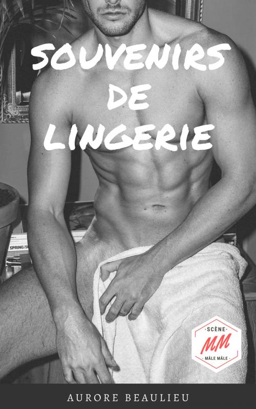 Cover of the book Souvenirs de lingerie by Aurore Beaulieu, AB Edition