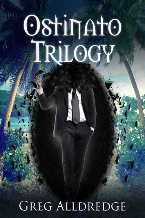 Cover of the book Ostinato Trilogy by Greg Alldredge, Greg Alldredge